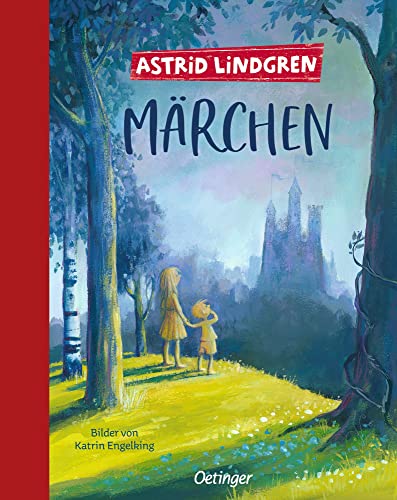 Astrid Lindgrens Märchen: Illustrierte Ausgabe: Sammelband zeitloser Geschichten, ideal zum Vorlesen für Kinder ab 4 Jahren (Astrid Lindgrens Erzählungen und Märchen)