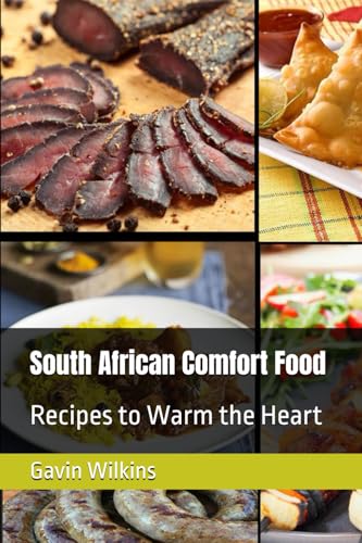 South African Comfort Food: Recipes to Warm the Heart