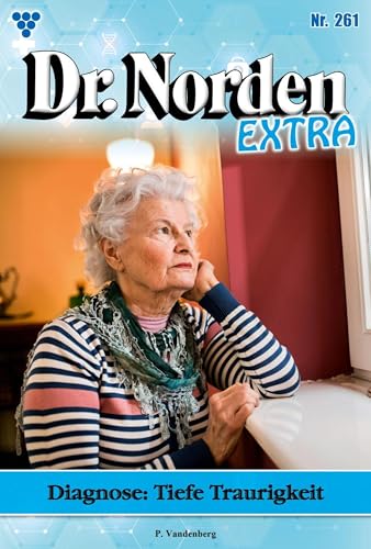 Diagnose: Tiefe Traurigkeit: Dr. Norden Extra 261 – Arztroman