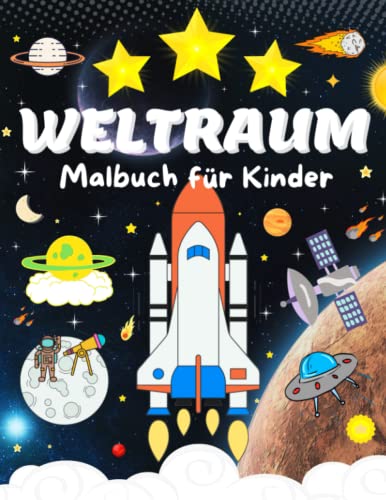 Weltraum Malbuch für Kinder: Wunderschönes Weltraum-Malbuch mit Planeten, Raketen, Raumschiffen, Astronauten und mehr, Malbuch für Kinder 4-8 Alter