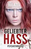 Geliebter Hass: Psychothriller