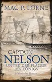 Captain Nelson – Unter der Flagge des Königs: Historischer Roman | Ein Seefahrer-Abenteuerroman