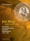 Jost Bürgi, Kepler und der Kaiser: Uhrmacher, Instrumentenbauer, Astronom, Mathematiker (1552–1632)