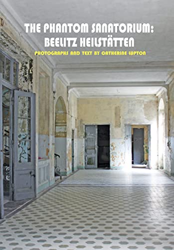 The Phantom Sanatorium: Beelitz Heilstatten (Solar Art Directives)