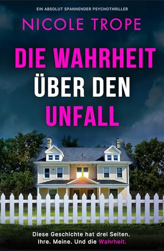 Die Wahrheit über den Unfall: Ein absolut spannender Psychothriller