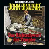 John Sinclair - Folge 174: Das Richtschwert der Templer. Teil 1 von 2. (Geisterjäger John Sinclair, Band 174)