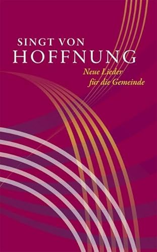 Singt von Hoffnung: Neue Lieder für die Gemeinde