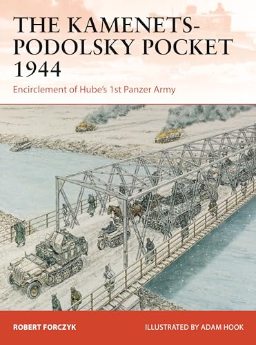 The Kamenets-Podolsky Pocket 1944: Encirclement of Hube’s 1st Panzer Army (Campaign)