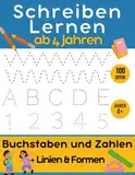 Schreiben lernen Ab 4 Jahren: Buchstaben und Zahlen Schreiben lernen Vorschulheft mit Schwungübungen für Kindergarten- und Vorschulkinder.