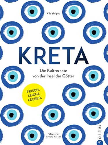 Kreta: Die Kultrezepte von der Insel der Götter. Frisch. Leicht. Lecker.