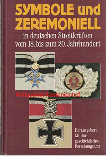 Symbole und Zeremoniell in den deutschen Streitkräften von 18. bis zum 20. Jahrhundert