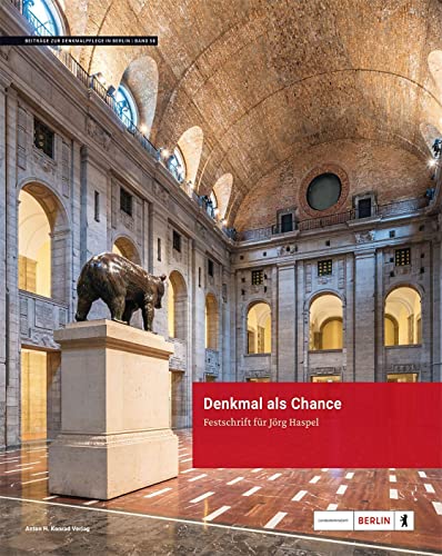 Denkmal als Chance: Festschrift für Jörg Haspel (Beiträge zur Denkmalpflege in Berlin)