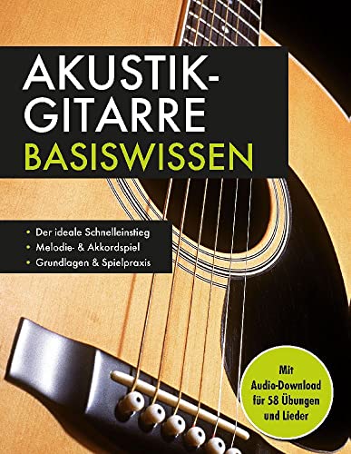 Akustik-Gitarre Basiswissen. Mit Audio-Download für 58 Übungen und Lieder: Notenbuch für Melodie- & Akkordspiel: Mit Audio-Download für 58 Übungen und Lieder. Musikschule für Anfänger