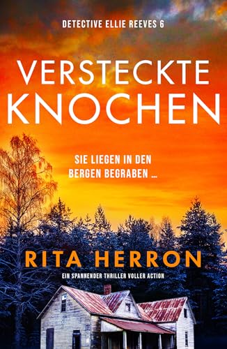 Versteckte Knochen: Ein spannender Thriller voller Action (Detective Ellie Reeves 6)