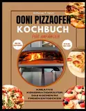 OONI PIZZAOFEN KOCHBUCH FÜR ANFÄNGER: Kreative Kombinationen für das Kochen im Freien