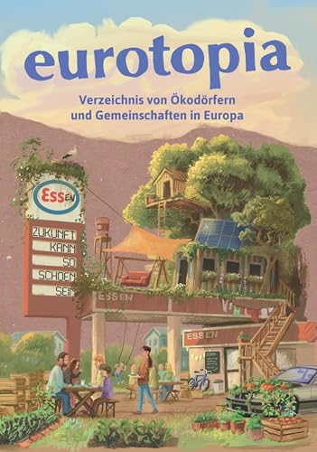 eurotopia: Verzeichnis von Ökodörfern und Gemeinschaften in Europa (eurotopia: Verzeichnis von Gemeinschaften und Ökodörfern)