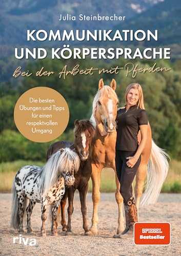 Kommunikation und Körpersprache bei der Arbeit mit Pferden: Die besten Übungen und Tipps für einen respektvollen Umgang. Das perfekte Geschenk für Fans von Pferden und Ponys