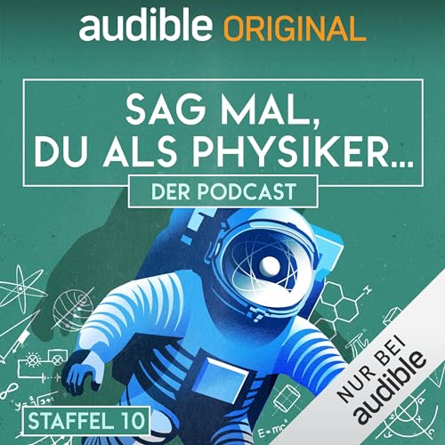 Sag mal, du als Physiker. Der Podcast: Staffel 10