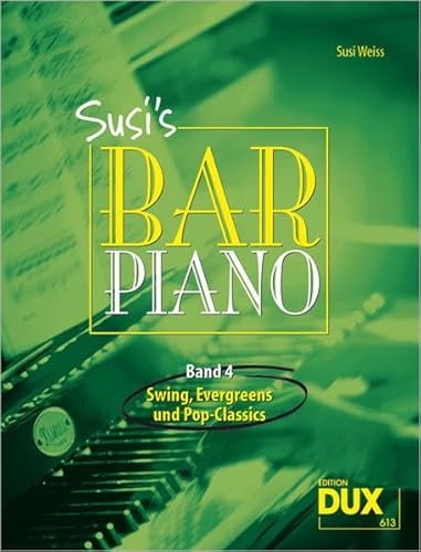 Susi's Bar Piano 4: Swing, Evergreens und Pop-Classics in mittelschwerer Bearbeitung für den anspruchsvollen Pianisten