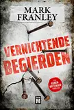 Vernichtende Begierden: Ein Ruben-Hattinger-Thriller (Ruben Hattinger 2)