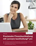 Praxisnahe Finanzbuchhaltung mit Lexware buchhaltung® pro: Von der Einführung bis zum Jahresabschluss