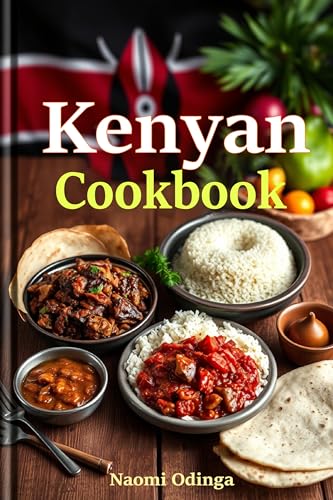Kenyan Cookbook: Exploring the Vibrant Tastes of Kenya (English Edition)