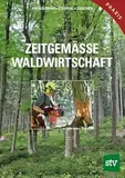 Zeitgemässe Waldwirtschaft