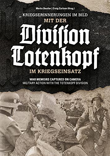 Kriegserinnerungen im Bild - mit der Division „Totenkopf“ im Kriegseinsatz: War memoirs captured on camera - military action with the „Totenkopf“ Division