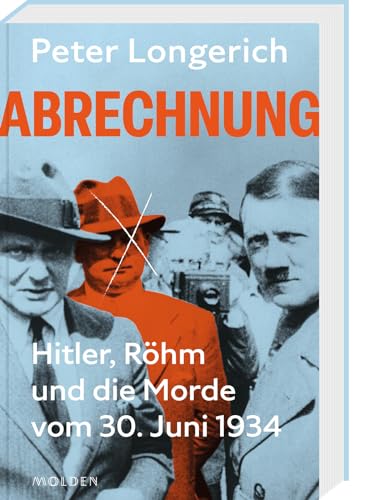 Abrechnung: Hitler, Röhm und die Morde vom 30. Juni 1934. Die wahre und ganze Geschichte des "Röhm-Putschs"