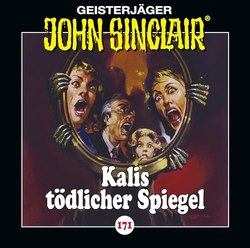 John Sinclair - Folge 171: Kalis tödlicher Spiegel. Hörspiel. (Geisterjäger John Sinclair, Band 171)