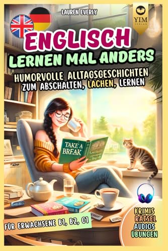 Englisch lernen für Erwachsene mal anders – humorvolle Alltagsgeschichten zum Abschalten, Lachen, Lernen. Lustige & spannende Kurzgeschichten inkl. Audios, Vokabeln, Rätsel, Spiele.