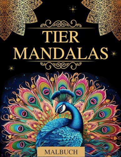 Tier Mandalas - Malbuch für Erwachsene, mit 50 Tiermotiven im Mandalastil: Ihr Ausmalbuch für innere Ruhe, Entspannung und Kreativität