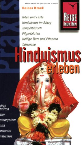 Hinduismus erleben: Praxis - die neuen handlichen Ratgeber - Götter und Religion in Indien, Bangladesch und Nepal (Praxis-Reihe)