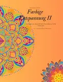 Farbige Entspannung: Mandala Malbuch für kreative Seelen: 100 wunderschöne Mandalas