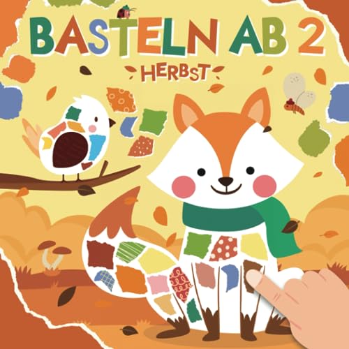 Basteln ab 2 Jahre - Herbst: Reißen, Kleben und Basteln! Mein Erstes Bastelbuch mit tollen farbigen Herbst Bastelvorlagen I Bastelset für Kinder - Mädchen und Jungen