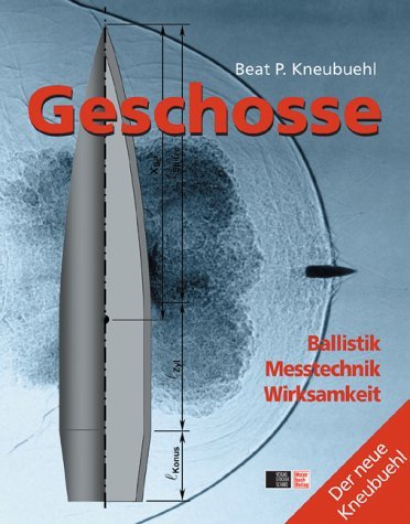 Geschosse Band 1. Ballistik, Treffsicherheit, Wirkungsweise