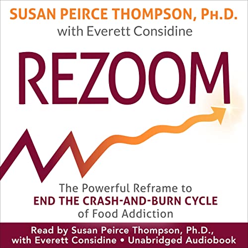 Rezoom: The Powerful Reframe to End the Crash-and-Burn Cycle of Food Addiction