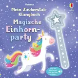 Mein Zauberstab-Klangbuch: Magische Einhornparty: Lass mit dem Zauberstab die Töne erklingen – Mitmachbuch mit zauberhaften Sounds – für Kinder ab 3 Jahren