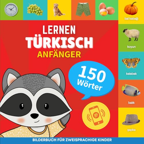 Türkisch lernen - 150 Wörter mit Aussprache - Anfänger: Bilderbuch für zweisprachige Kinder