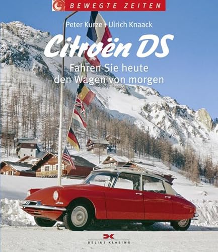 Citroën DS: Fahren Sie heute den Wagen von morgen (Bewegte Zeiten)
