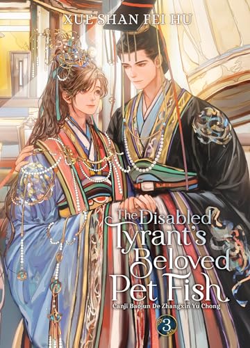 The Disabled Tyrant's Beloved Pet Fish: Canji Baojun De Zhangxin Yu Chong (Novel) Vol. 3