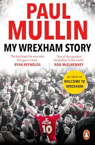 My Wrexham Story: The Inspirational Autobiography From The Beloved Football Hero