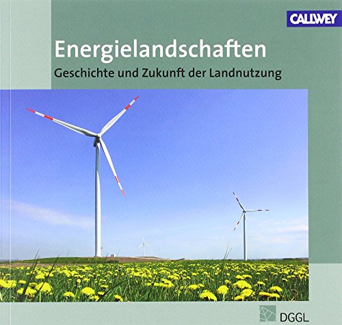 DGGL-Jahrbuch: Energielandschaften Geschichte und Zukunft der Landnutzung, 2013