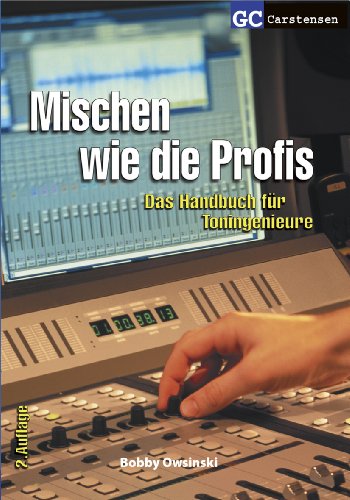 Mischen wie die Profis: Das Handbuch für Toningenieure (Factfinder-Serie)