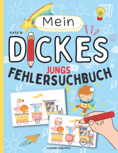 Mein dickes Fehlersuchbuch mit über 70 Fehlersuchbildern!: Finde die Unterschiede! Finde den Fehler! Fehlersuche für Jungs / Kinder von 4 bis 8 Jahren!