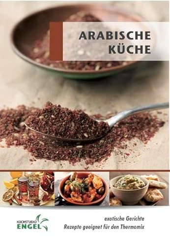 Arabische Küche - Rezepte geeignet für den Thermomix: exotische Gerichte