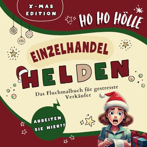 Einzelhandel Helden - Dein Fluchmalbuch für gestresste Verkäufer - X-MAS Edition: Mit lustigen Sprüchen zum Ausmalen für den täglichen Kundenwahnsinn - perfekte Geschenkidee