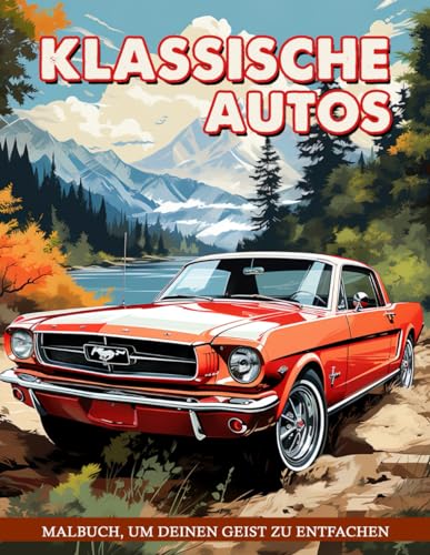 Klassische Autos Malbuch: Oldtimer Für Einen Nostalgischen Und Entspannenden Malausflug, Ideal Für Autoliebhaber Und Bastler