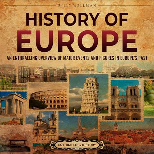 History of Europe: An Enthralling Overview of Major Events and Figures in Europe’s Past