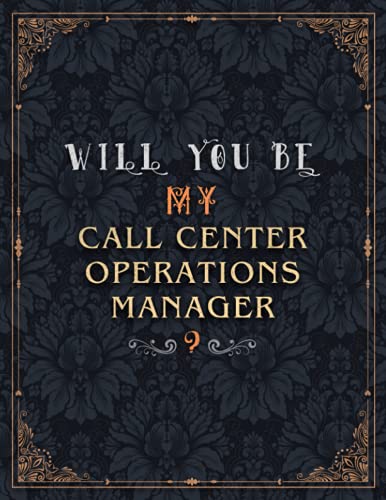 Call Center Operations Manager Lined Notebook - Will You Be My Call Center Operations Manager Job Title Daily Journal: Wedding, Daily, Meeting, Over ... cm, Teacher, 8.5 x 11 inch, Journal, Mom, A4